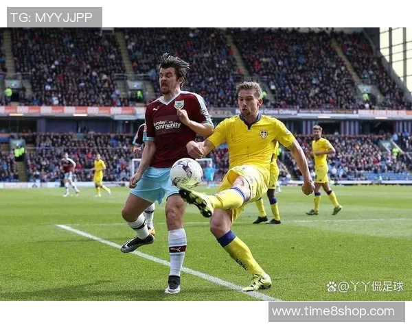 伯恩利主场迎战利兹联双方争夺英超宝贵积分之战