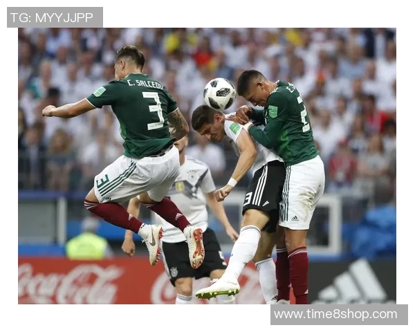 墨西哥与德国足球对决精彩回顾及比分分析